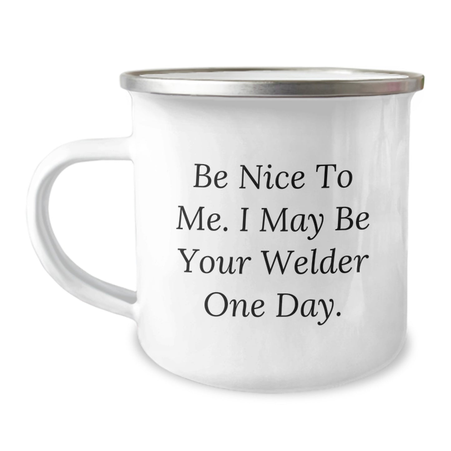 Funny Welder Gifts from Friends - Birthday Unique Gifts for Men, Unique Camping Mugs with 'Be Nice To Me. I May Be Your Welder One Day.' Quote - Image 1