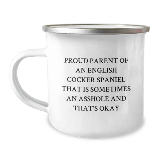English Cocker Spaniel Dog Valentine's Unique Gifts from Men, Women, Friends, or Family - Proud Parent of an English Cocker Spaniel That Is Sometimes an Asshole and That's Okay Camping Mug - Image 1