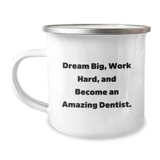 Funny Dentist Gifts, Camping Mug for Birthday - 'Dream Big, Work Hard, And Become An Amazing Dentist.' Gifts from Friends for Dentist - Image 1