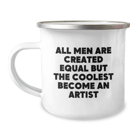 Funny Artist Camping Mug Gifts from Men to Women Friends Family - All Men Are Created Equal But The Coolest Become An Artist Christmas Unique - Image 1