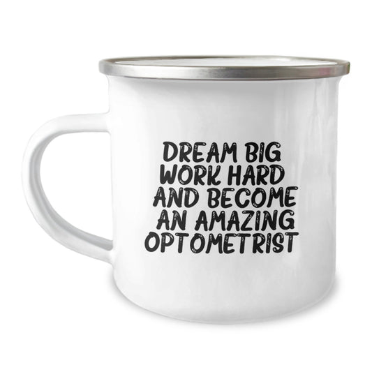 Optometrist Gifts, Dream Big, Work Hard, And Become Amazing, Graduation Unique Gifts from Family to Optometrist Friends, 12 oz Stainless Steel Camping Mug - Image 1