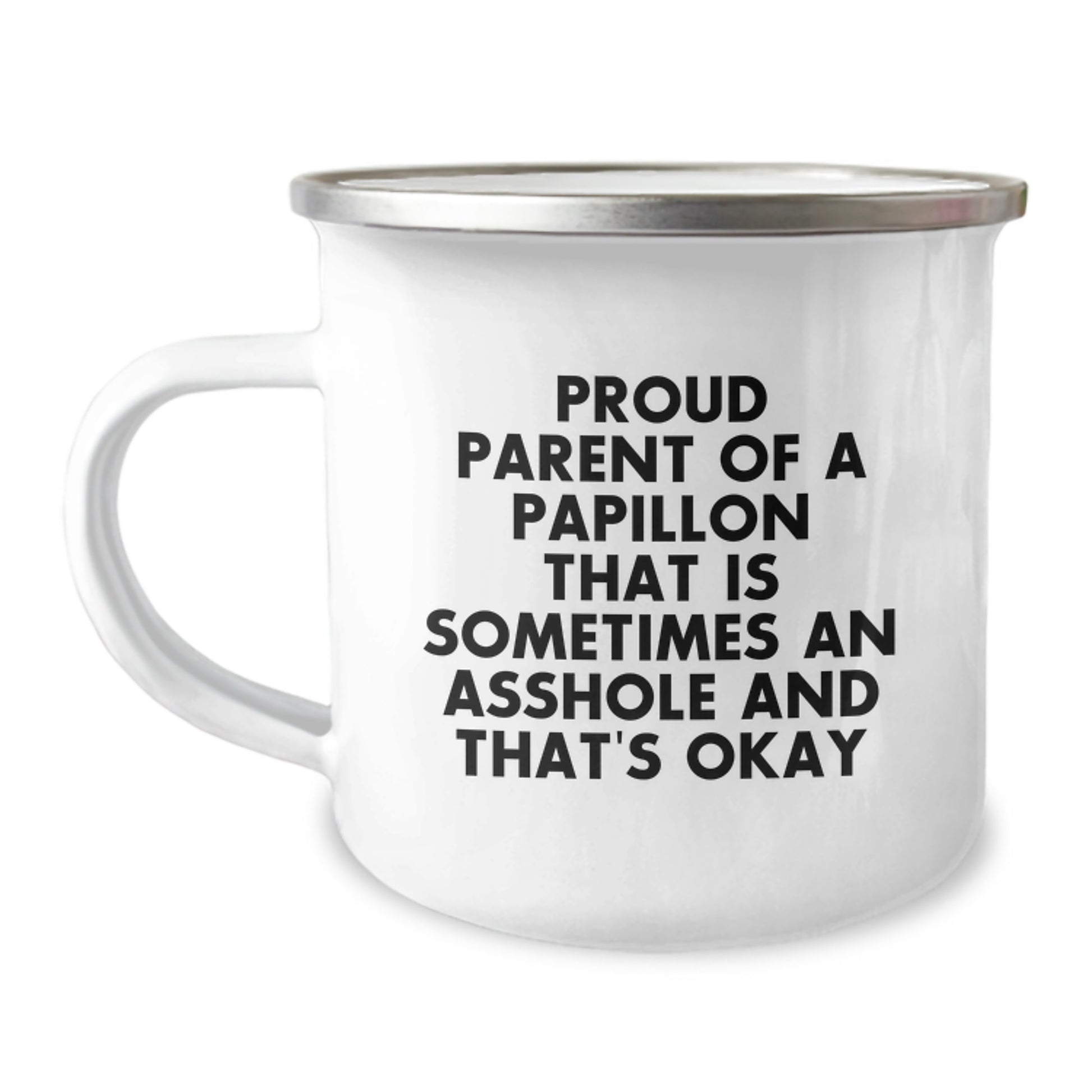 Funny Papillon Dog Gifts from Men to Proud Papillon Dad on Father's Day Unique Camping Mug - 'Proud Parent Of A Papillon That Is Sometimes An Asshole And That's Okay' Quote - Image 1