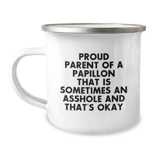 Funny Papillon Dog Gifts from Men to Proud Papillon Dad on Father's Day Unique Camping Mug - 'Proud Parent Of A Papillon That Is Sometimes An Asshole And That's Okay' Quote - Image 1