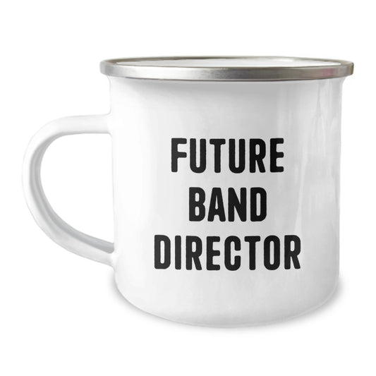 Funny Gifts from Friends and Family to Future Band Director Graduation, Band Director Camping Mug with Inspirational Quote, 12 oz Stainless Steel with Enamel Finish - Image 1