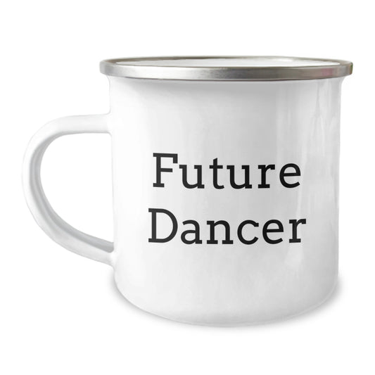 Funny Dancer Gifts from Friends - Future Dancer Quote Camping Mug for Dancers Birthday Unique Gifts - Image 1