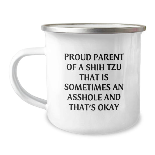 Funny Shih Tzu Dog Gifts for Men, Father's Day Unique Camping Mugs with 'Proud Parent Of A Shih Tzu That Is Sometimes An Asshole And That's Okay' Quote, Gifts from Dad to Son - Image 1