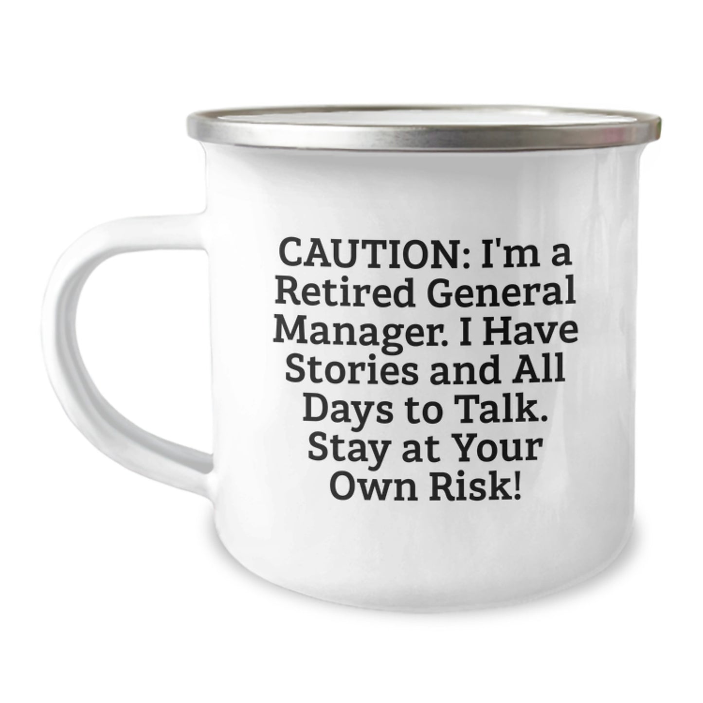 Funny General Manager Gifts from Friends for Birthday, 'Caution: I'm A Retired General Manager...' Camping Mug, 12 oz Stainless Steel - Image 1