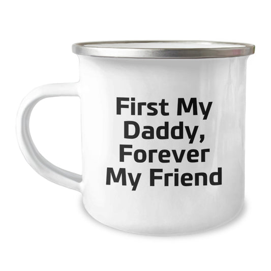 Funny Daddy Camping Mug Gifts for Him - First My Daddy, Forever My Friend, Best Birthday Unique Gifts from Men to Men - Image 1