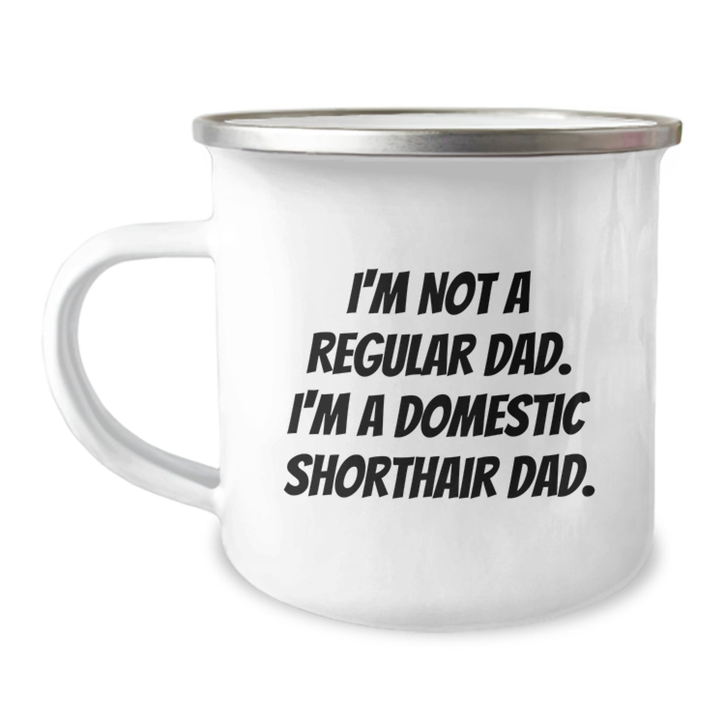 Funny Domestic Shorthair Cat Dad Camping Mug Gifts from Men to Family - 'I'm Not A Regular Dad. I'm A Domestic Shorthair Dad.' - Image 1