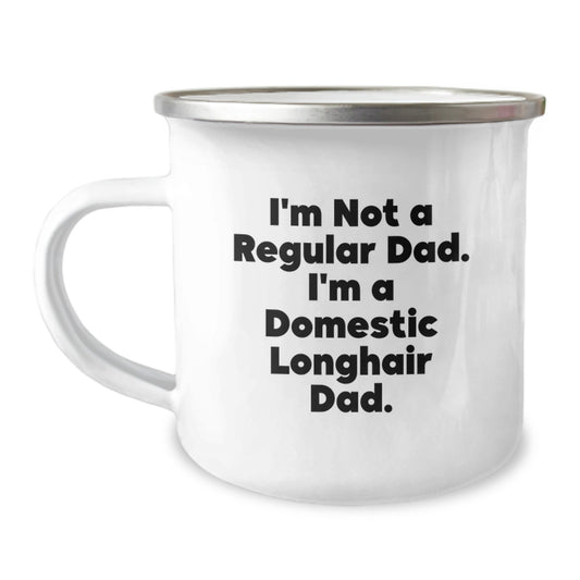 Funny Domestic Longhair Cat Gifts from Dad for Graduation Unique Gifts - 'I'm Not A Regular Dad. I'm A Domestic Longhair Dad.' Camping Mug - Image 1