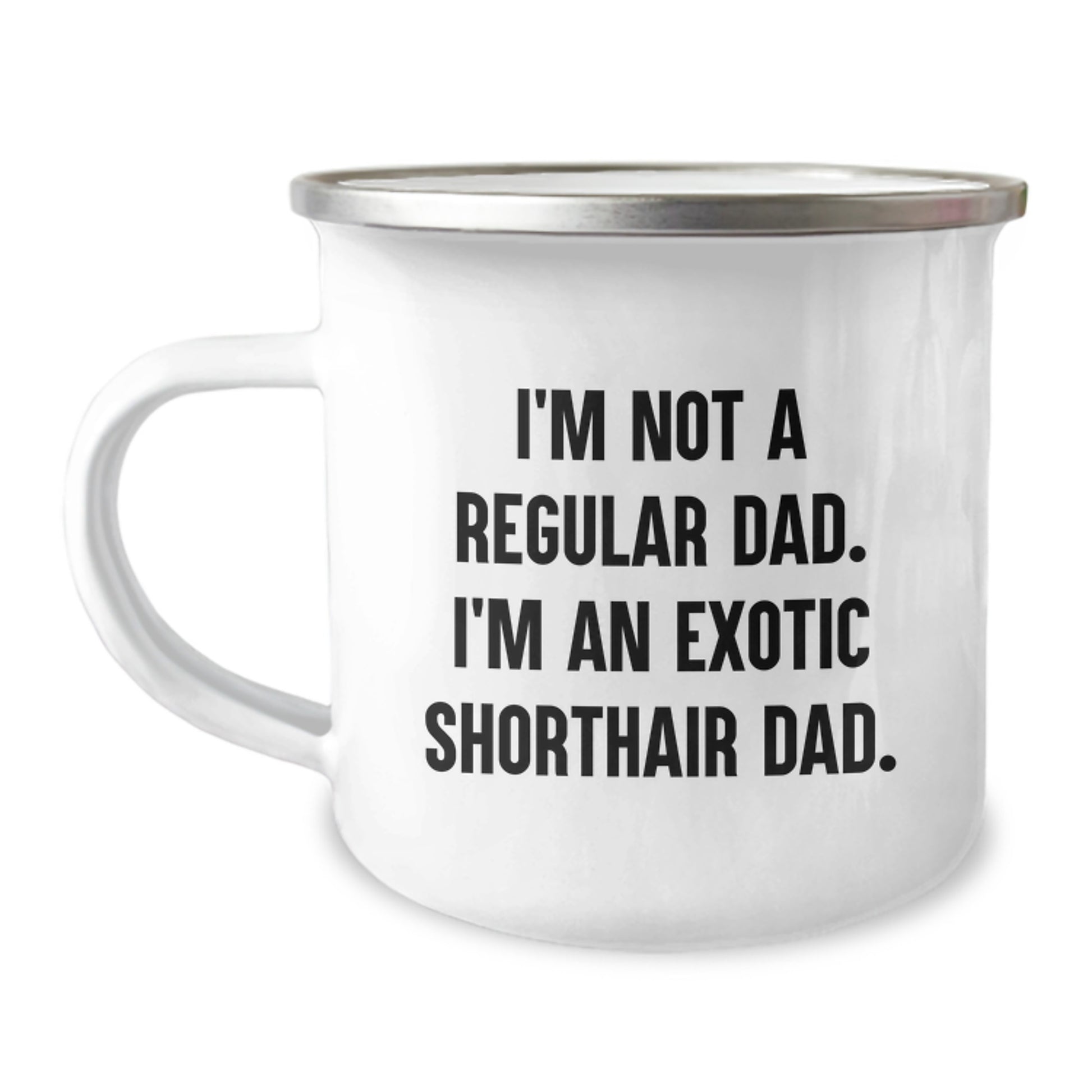 Funny Exotic Shorthair Cat Gifts for Men - 'I'm Not A Regular Dad. I'm An Exotic Shorthair Dad.' Birthday Unique Gifts from Dad to Exotic Shorthair Cat Lover Camping Mug - Image 1