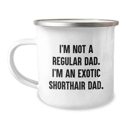 Funny Exotic Shorthair Cat Gifts for Men - 'I'm Not A Regular Dad. I'm An Exotic Shorthair Dad.' Birthday Unique Gifts from Dad to Exotic Shorthair Cat Lover Camping Mug - Image 1