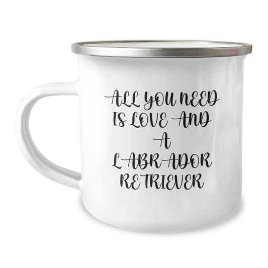Funny Labrador Retriever Dog Birthday Unique Gifts for Men - 'All You Need Is Love And A Labrador Retriever' Camping Mug from Friends - Image 1