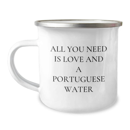 Funny Birthday Unique Gifts for Portuguese Water Dog Lovers - All You Need Is Love And A Portuguese Water Dog Camping Mug - Image 1