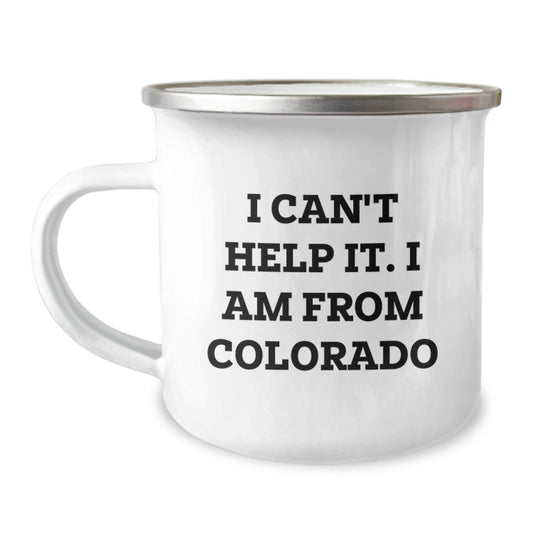 Funny 'I Can't Help It, I Am From Colorado' Camping Mug for Birthday Unique Gifts from Friends and Family - Image 1