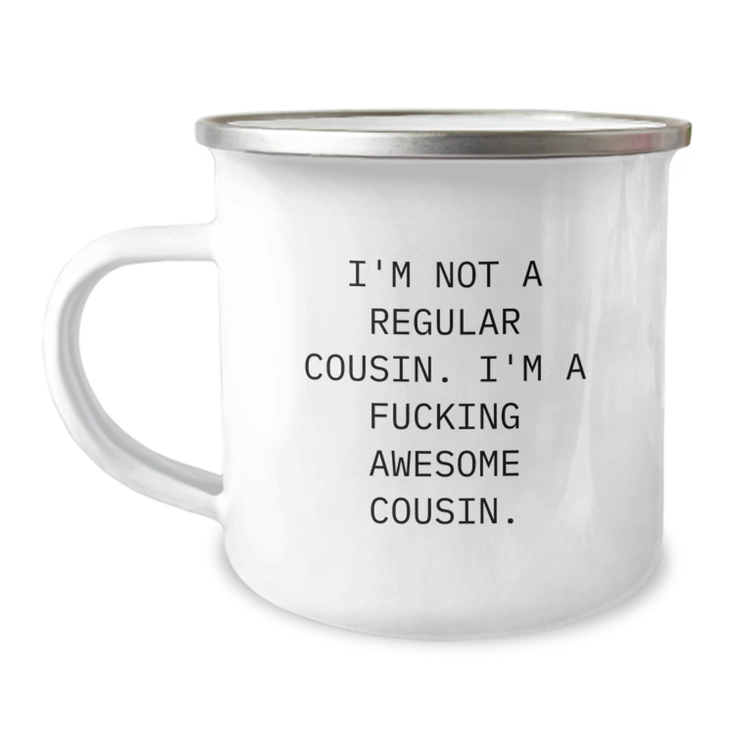 Funny Cousin Camping Mug Gifts from Men to Awesome Cousin - 'I'm Not A Regular Cousin. I'm A F--king Awesome Cousin.' - Image 1