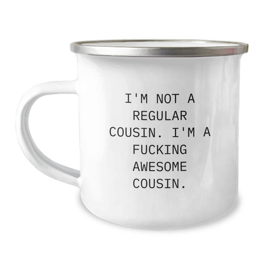 Funny Cousin Camping Mug Gifts from Men to Awesome Cousin - 'I'm Not A Regular Cousin. I'm A F--king Awesome Cousin.' - Image 1