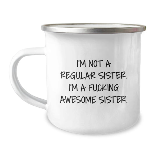 Funny Sister Gifts from Men for Sister - Christmas Unique Presents - I'm Not A Regular Sister. I'm A F--king Awesome Sister. - Image 1