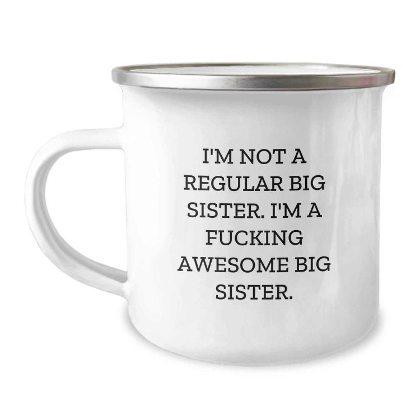 Funny Big Sister Camping Mug Gifts for Big Sisters from Family and Friends - I'm Not A Regular Big Sister. I'm A F--king Awesome Big Sister. Stainless Steel with Enamel Finish Christmas Unique Gifts - Image 1