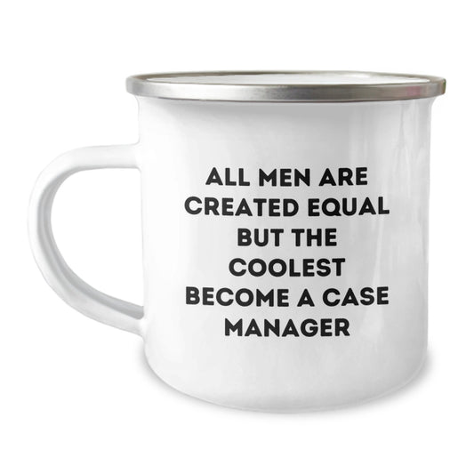 Funny Case Manager Birthday Unique Gifts for Men from Friends, Unique Camping Mug with Inspirational Quote 'All Men Are Created Equal But The Coolest Become A Case Manager' - Image 1