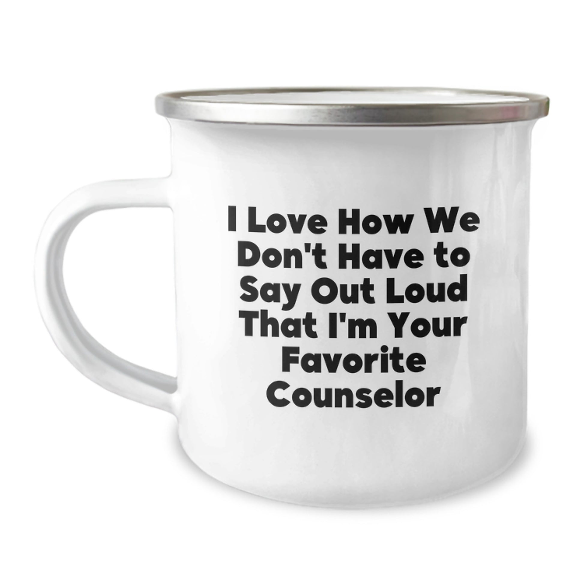 Funny Counselor Gifts from Friends and Family, Christmas Unique Mug for Men and Women Counselors, I Love How We Don't Have To Say Out Loud That I'm Your Favorite Counselor - Image 1