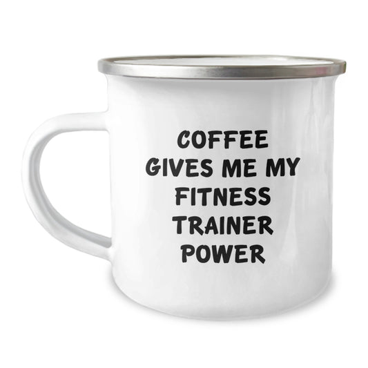 Fitness Trainer Camping Mug, Funny Gift for Fitness Enthusiasts, Birthday Unique Gifts from Friends, Funny Coffee Mug with 'Coffee Gives Me My Fitness Trainer Power' Quote - Image 1