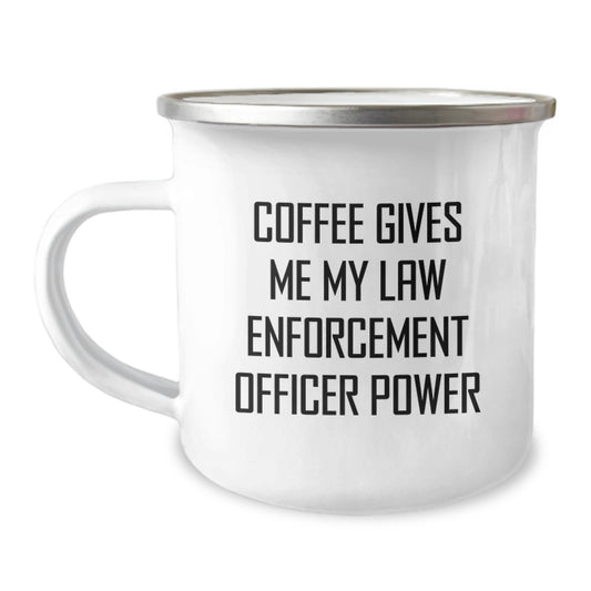 Funny Law Enforcement Officer Gifts from Friends for Christmas Unique Presents - Coffee Gives Me My Law enforcement Officer Power Camping Mug - Image 1