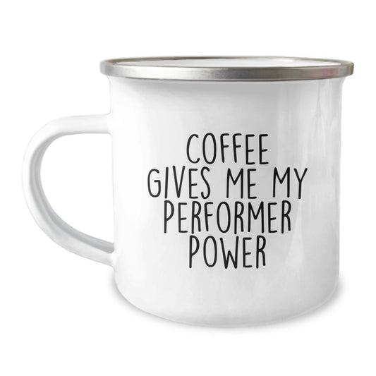 Funny Performer Gifts from Friends for Men, Women, and Coworkers - Camping Mug, Coffee Gives Me My Performer Power - Image 1