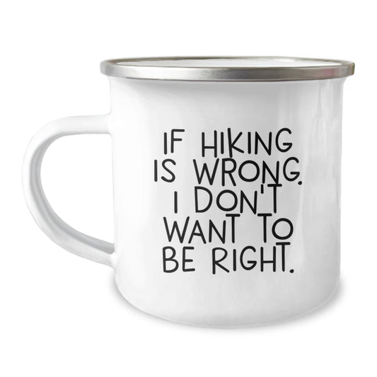 Funny Hiking Gifts for Men and Women, If Hiking Is Wrong, Gifts from Family, Camping Mug for Hiking Enthusiasts, Graduation Unique Gifts - Image 1