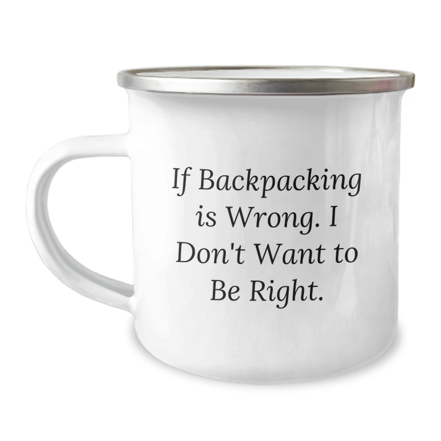 Gifts from Backpacking Friends for Men - Funny Camping Mug - If 'Backpacking Is Wrong. I Don't Want To Be Right.' Birthday Unique Gifts - Image 1