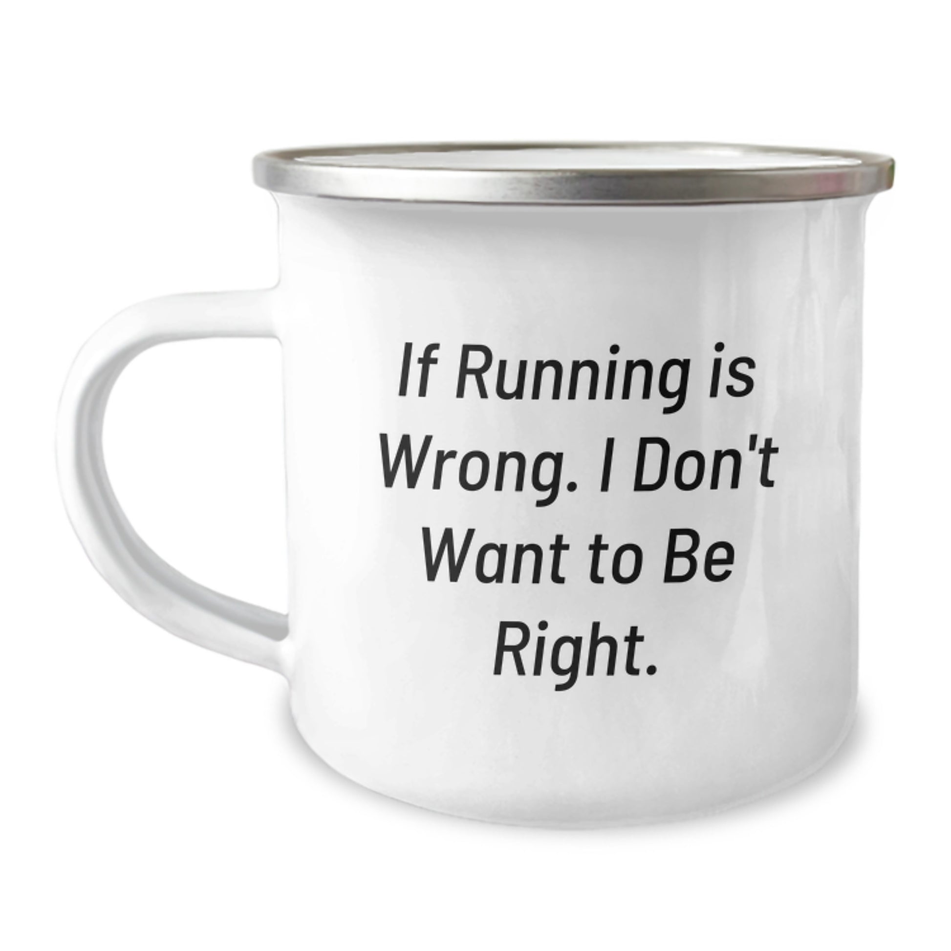 Funny Running Birthday Unique Gifts for Men from Friends - If Running Is Wrong, I Don't Want To Be Right Engraved Camping Mug - Image 1