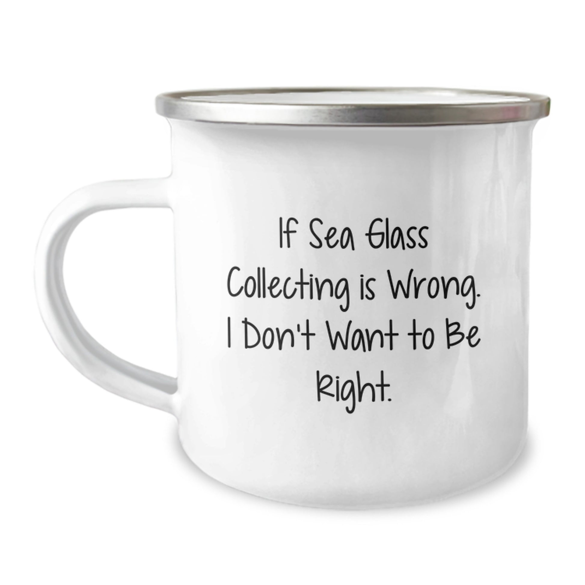 Funny Sea Glass Collecting Funny Mugs Gifts from Friends for Men and Women, Unique Camping Mug for Sea Glass Collectors, If Sea Glass Collecting Is Wrong. I Don't Want To Be Right. - Image 1