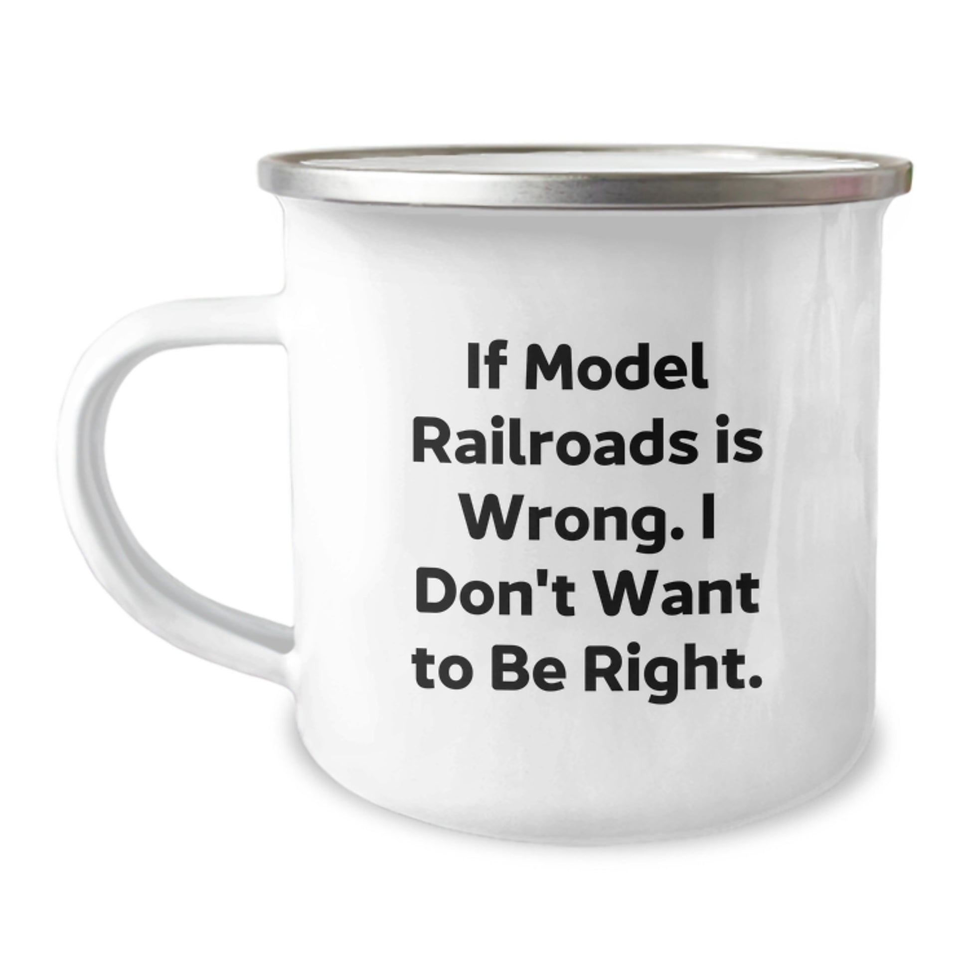 Funny Model Railroads Gifts for Men, Unique Christmas Unique Gifts from Friends and Family, Camping Mug 'If Model Railroads Is Wrong, I Don't Want To Be Right' Stainless Steel - Image 1