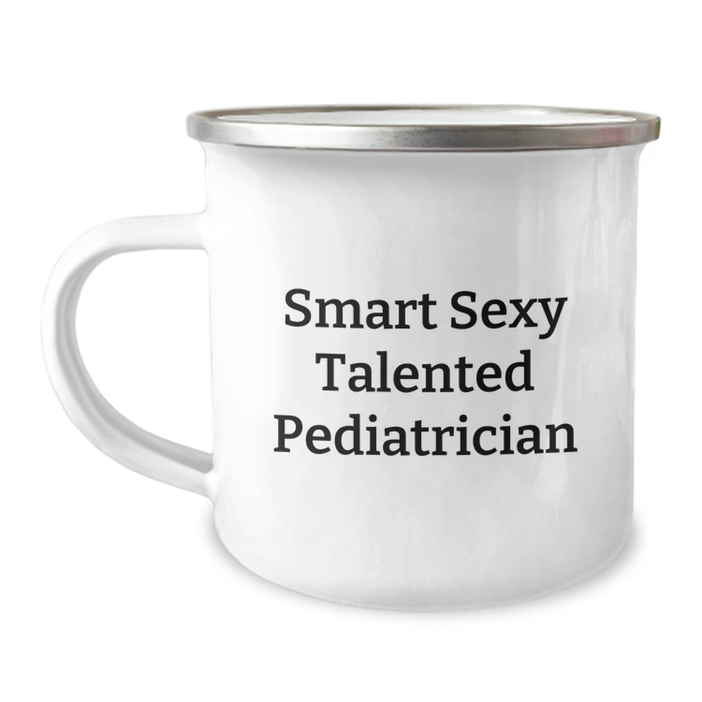 Funny Quote Gifts from Family for Smart Sexy Talented Pediatrician Graduation Unique Gifts Camping Mug - Image 1