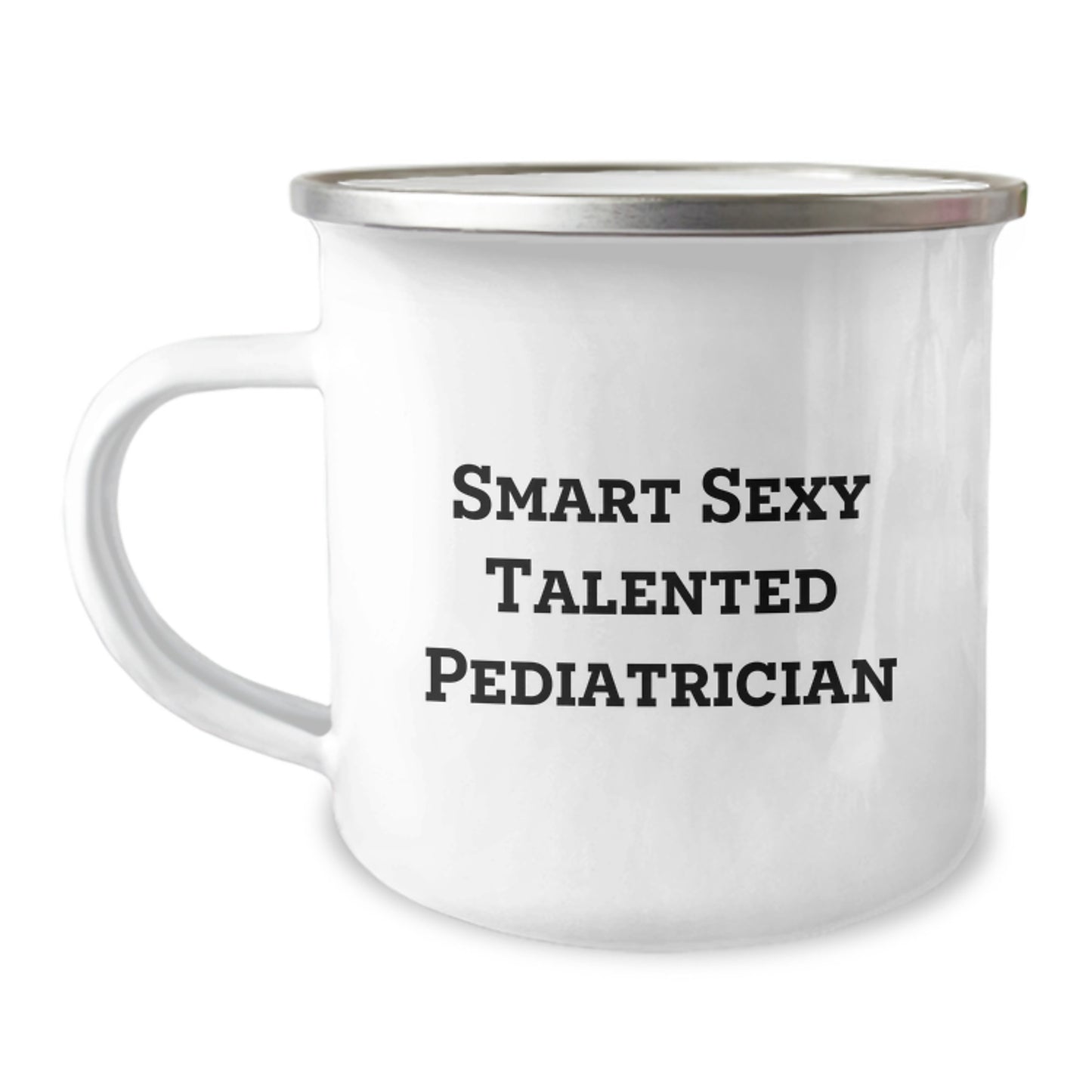 Funny Quote Pediatrician Gifts from Family for Graduation Unique Mugs Camping Enthusiasts, Smart Sexy Talented Pediatrician Love Enamel Mug, Ideal Gift for Pediatrician Friends and Family - Image 1