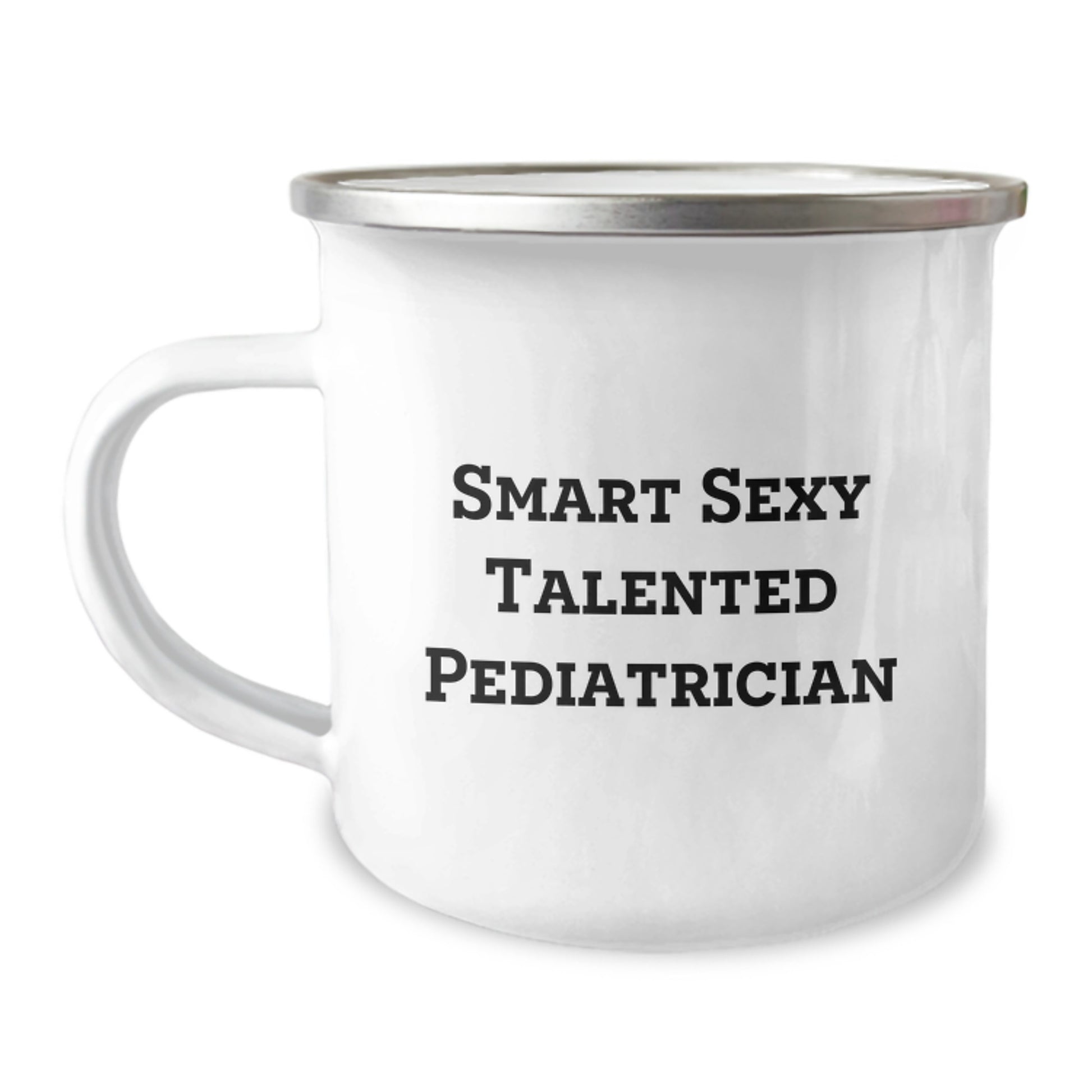 Funny Quote Pediatrician Gifts from Family for Graduation Unique Mugs Camping Enthusiasts, Smart Sexy Talented Pediatrician Love Enamel Mug, Ideal Gift for Pediatrician Friends and Family - Image 1
