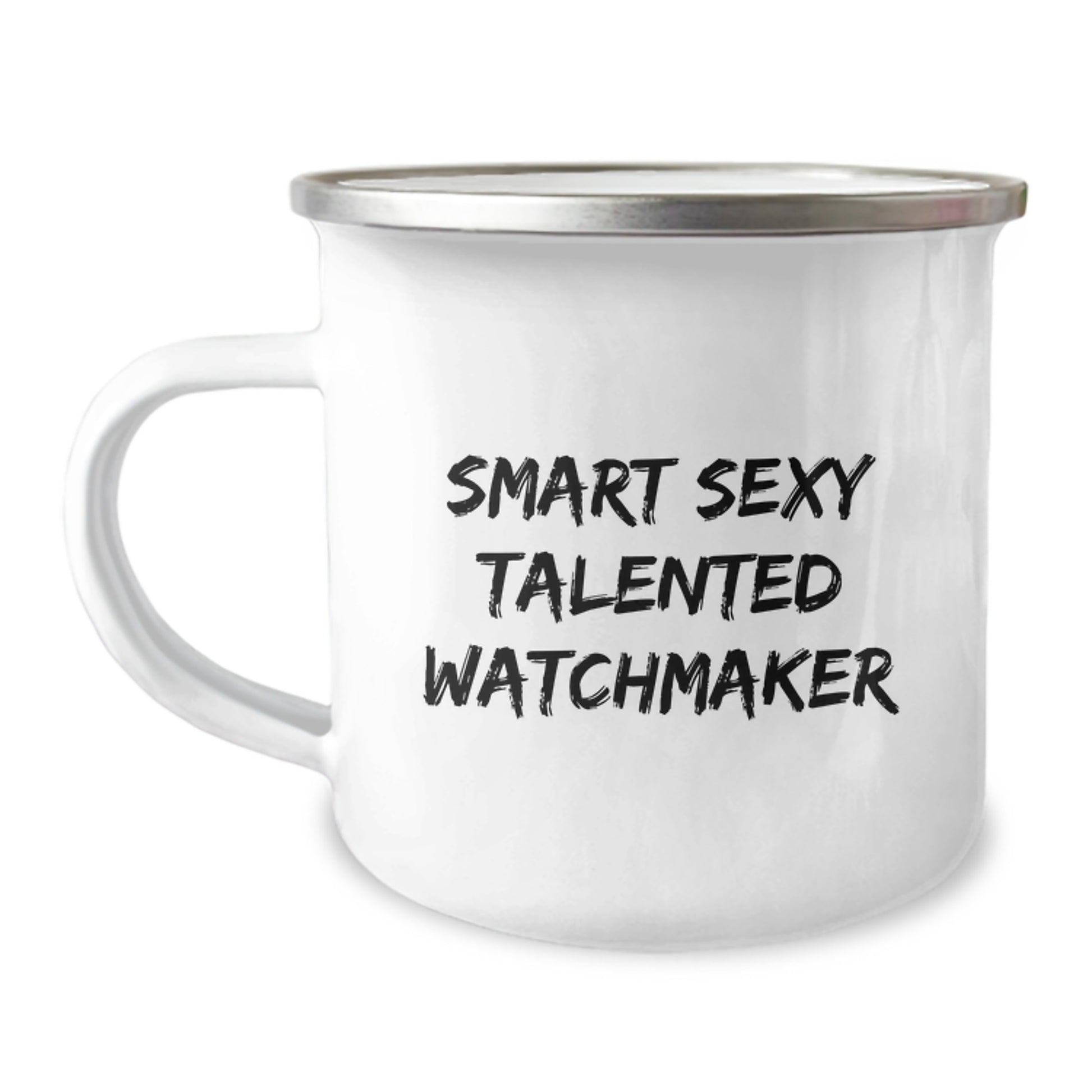 Funny Watchmaker Gifts from Men to Watchmaker Friends on Valentine's Unique Camping Mug - Smart Sexy Talented Watchmaker Quote for Valentine's Unique Gifts - Image 1