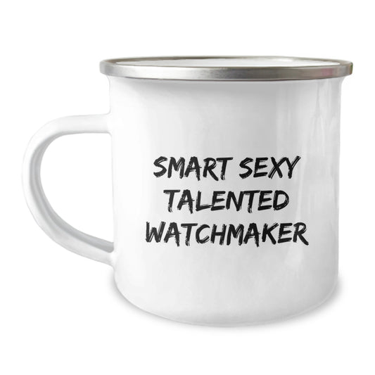 Funny Watchmaker Gifts from Men to Watchmaker Friends on Valentine's Unique Camping Mug - Smart Sexy Talented Watchmaker Quote for Valentine's Unique Gifts - Image 1