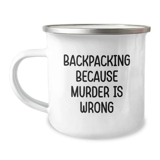 Funny Backpacking Gifts for Sweetheart - Camping Mug for Adventure - 'Backpacking Because Murder Is Wrong' Unique Christmas Unique Gifts from Men to Friends - Image 1