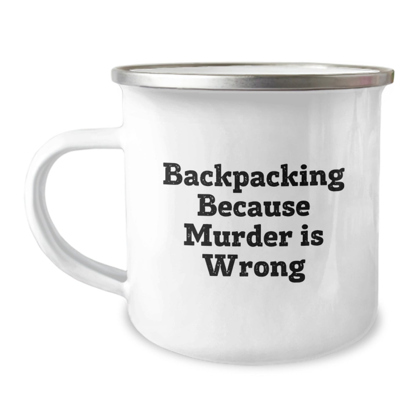 Funny Backpacking Gifts from Friends for Men Stainless Steel Camping Mug - 'Backpacking Because Murder Is Wrong' Christmas Unique Gifts - Image 1