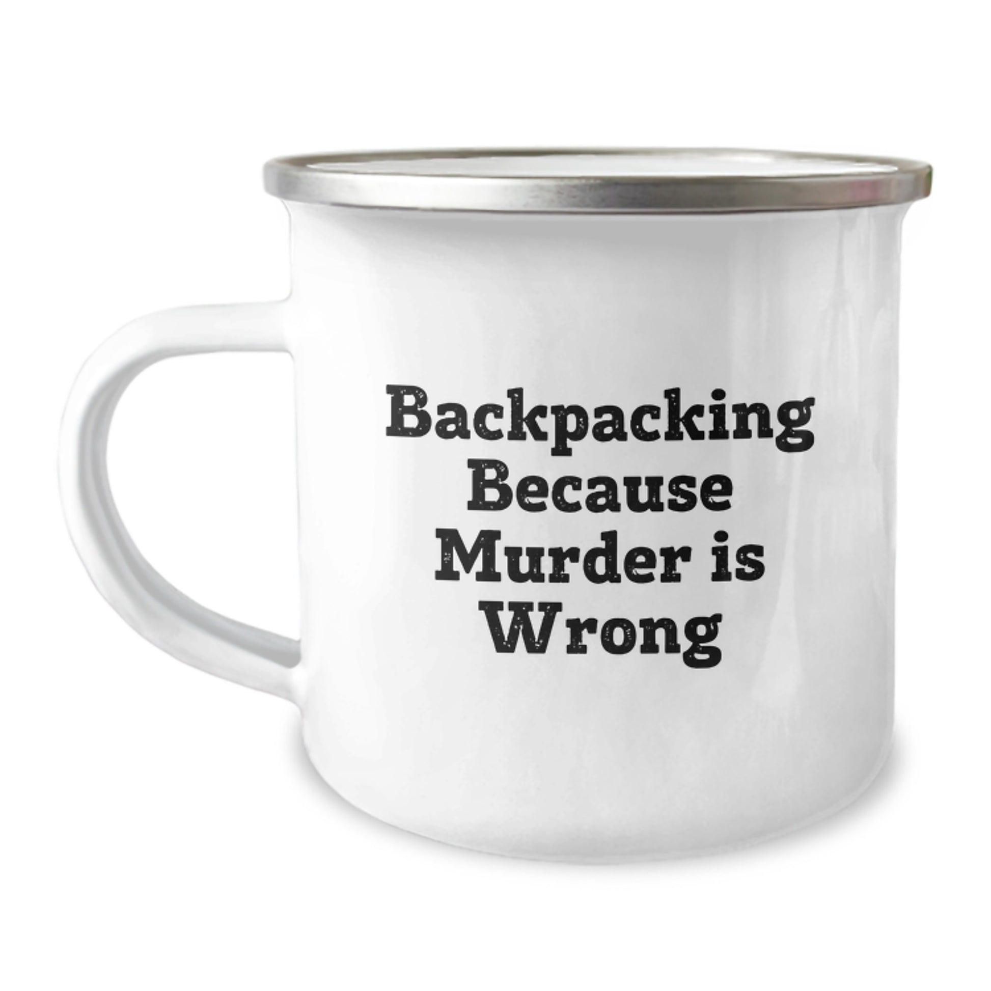 Funny Backpacking Gifts from Friends for Men Stainless Steel Camping Mug - 'Backpacking Because Murder Is Wrong' Christmas Unique Gifts - Image 1