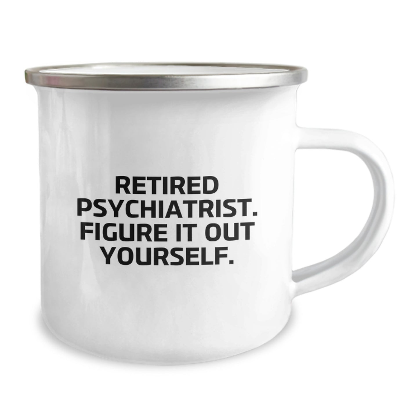 Funny Psychiatrist Gifts from Friends for Birthday - 'Retired Psychiatrist. Figure It Out Yourself.' Inspired Camping Mug - Image 2