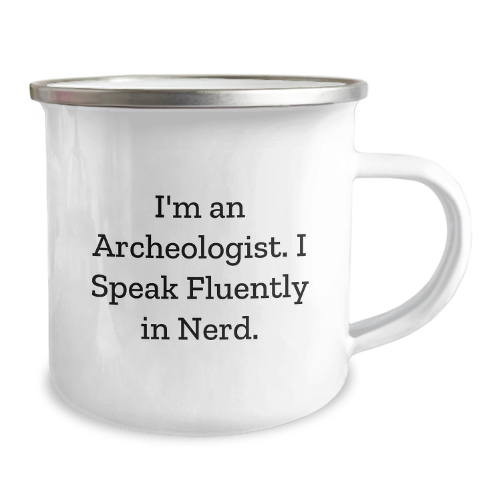 Archeologist's Camping Mug, Funny Quote Gifts for Him, Unique Graduation Presents from Friends, 'I'm An Archeologist. I Speak Fluently In genius.' - Image 2