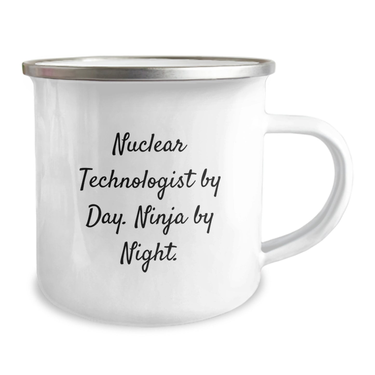 Nuclear Technologist Camping Mug, Funny Quote, Valentine's Unique Gifts from Men to Nuclear Technologist Friends, 12 oz Stainless Steel with Enamel Finish - Image 2
