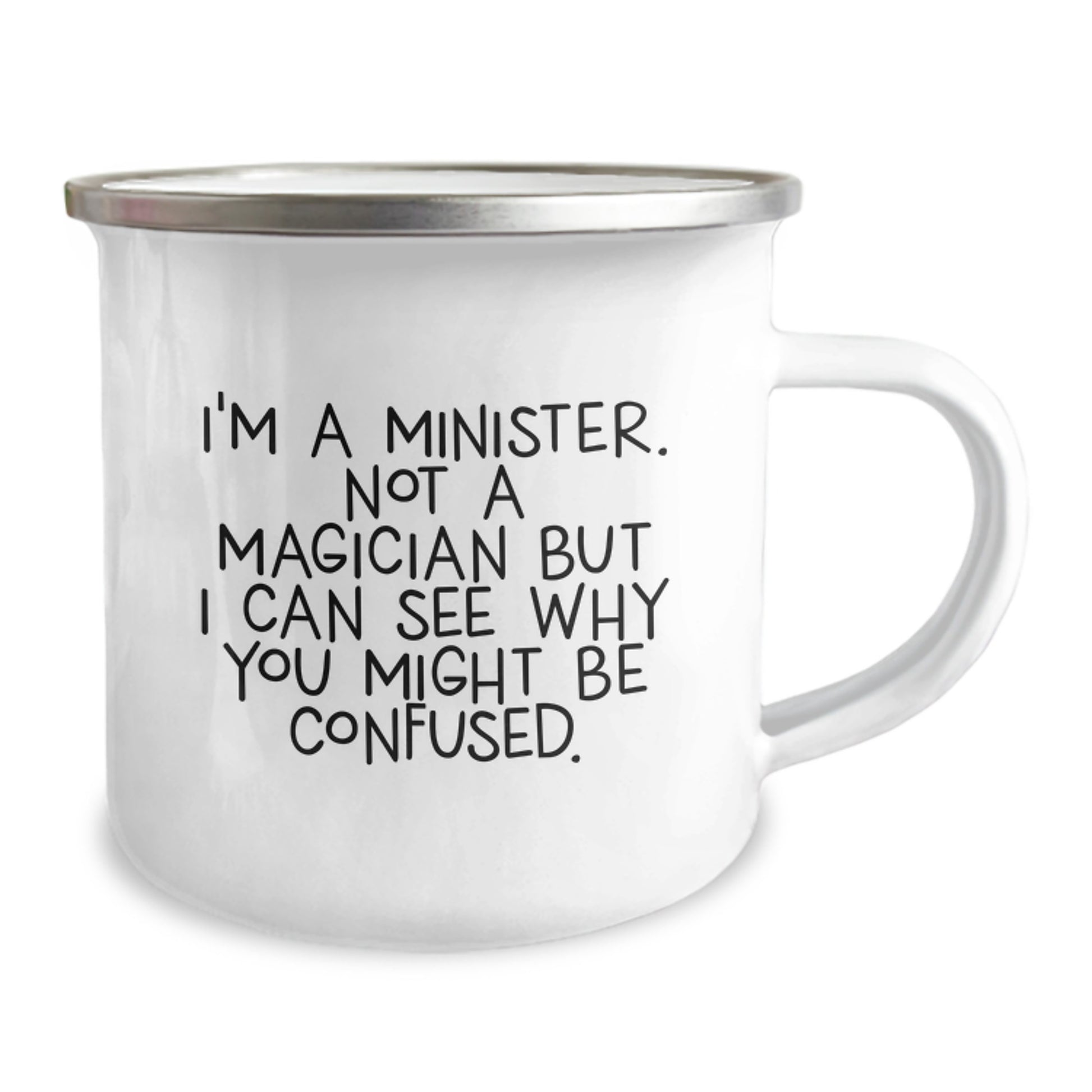 Funny Minister Gifts from Friends for Christmas Unique Minister Camping Mug, I'm A Minister. Not A Magician But I Can See Why You Might Be Confused. - Image 2