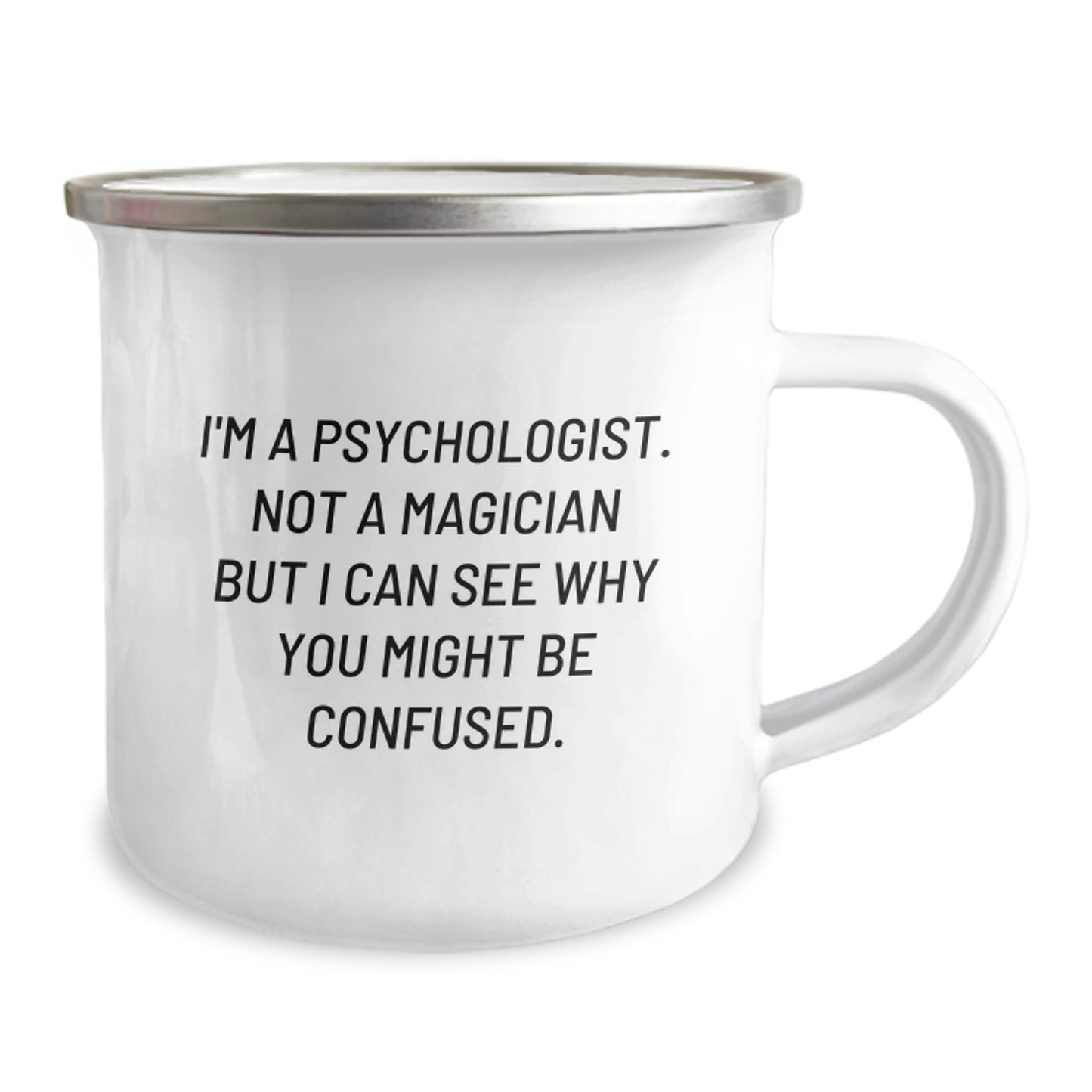 Funny Psychologist Gifts Birthday Camping Mug for Friends from Men, 'I'm A Psychologist. Not A Magician But I Can See Why You Might Be Confused.' - Image 2