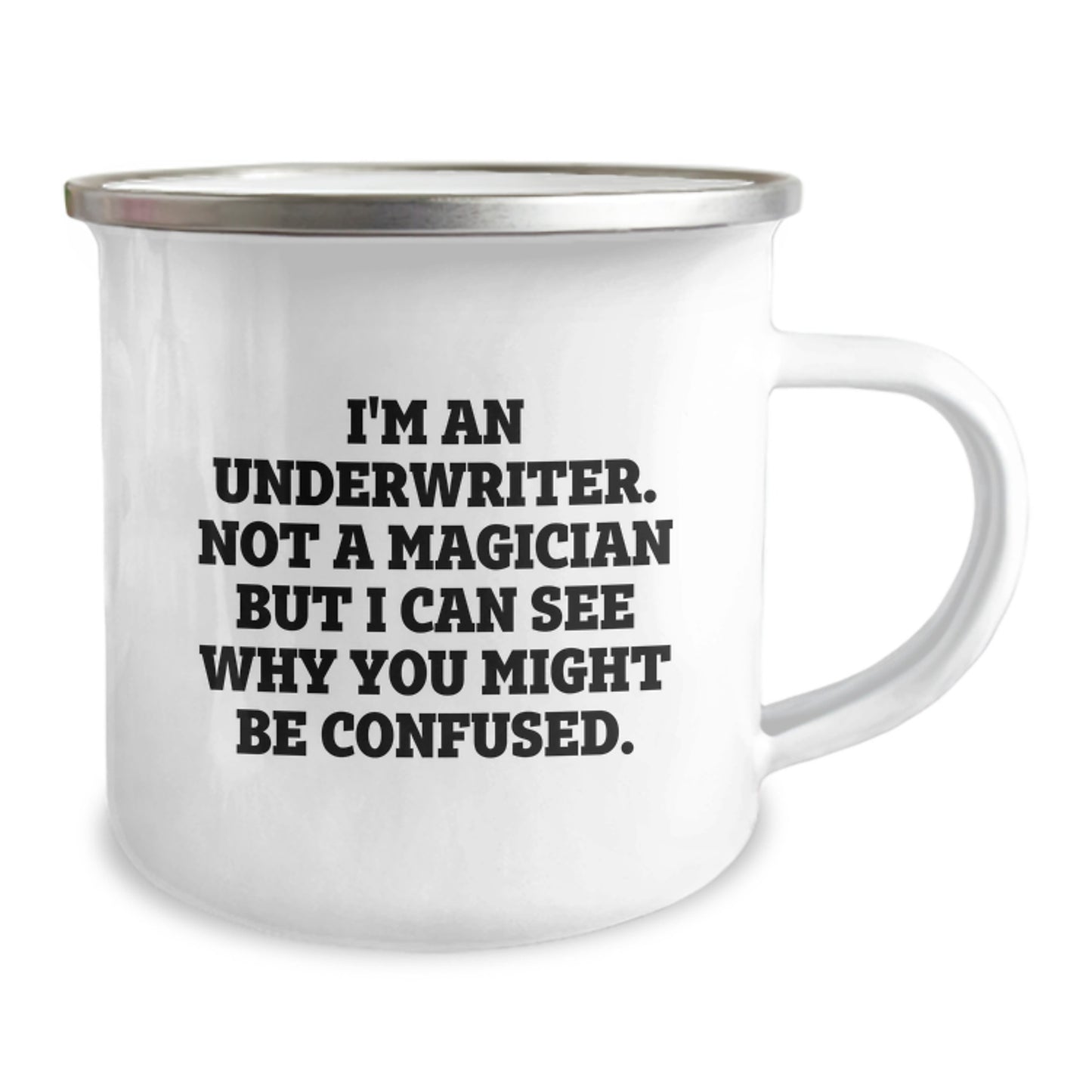 Funny Underwriter Gifts from Friends to Underwriter Graduation Unique Gifts for Underwriter Camping Mug - I'm An Underwriter. Not A Magician But I Can See Why You Might Be Confused. - Image 2