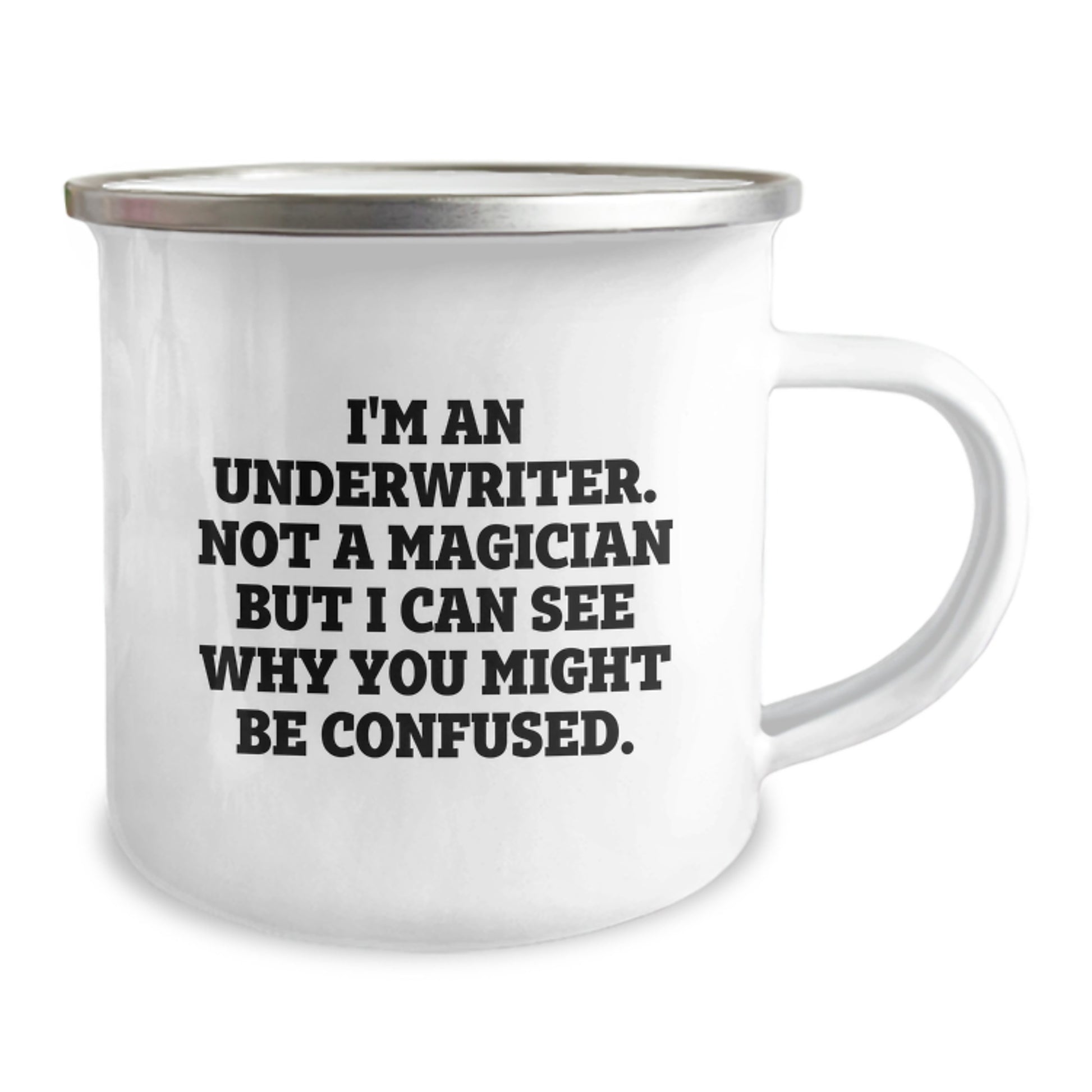 Funny Underwriter Gifts from Friends to Underwriter Graduation Unique Gifts for Underwriter Camping Mug - I'm An Underwriter. Not A Magician But I Can See Why You Might Be Confused. - Image 2
