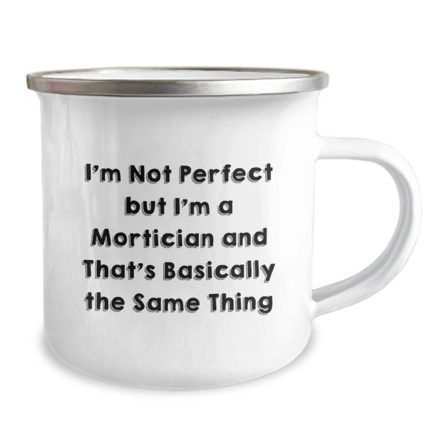 Funny Mortician Gifts from Friends for Men, Unique Birthday Unique Gifts for Morticians, Camping Mug I'm Not Perfect But I'm A Mortician And That's Basically The Same Thing - Image 2