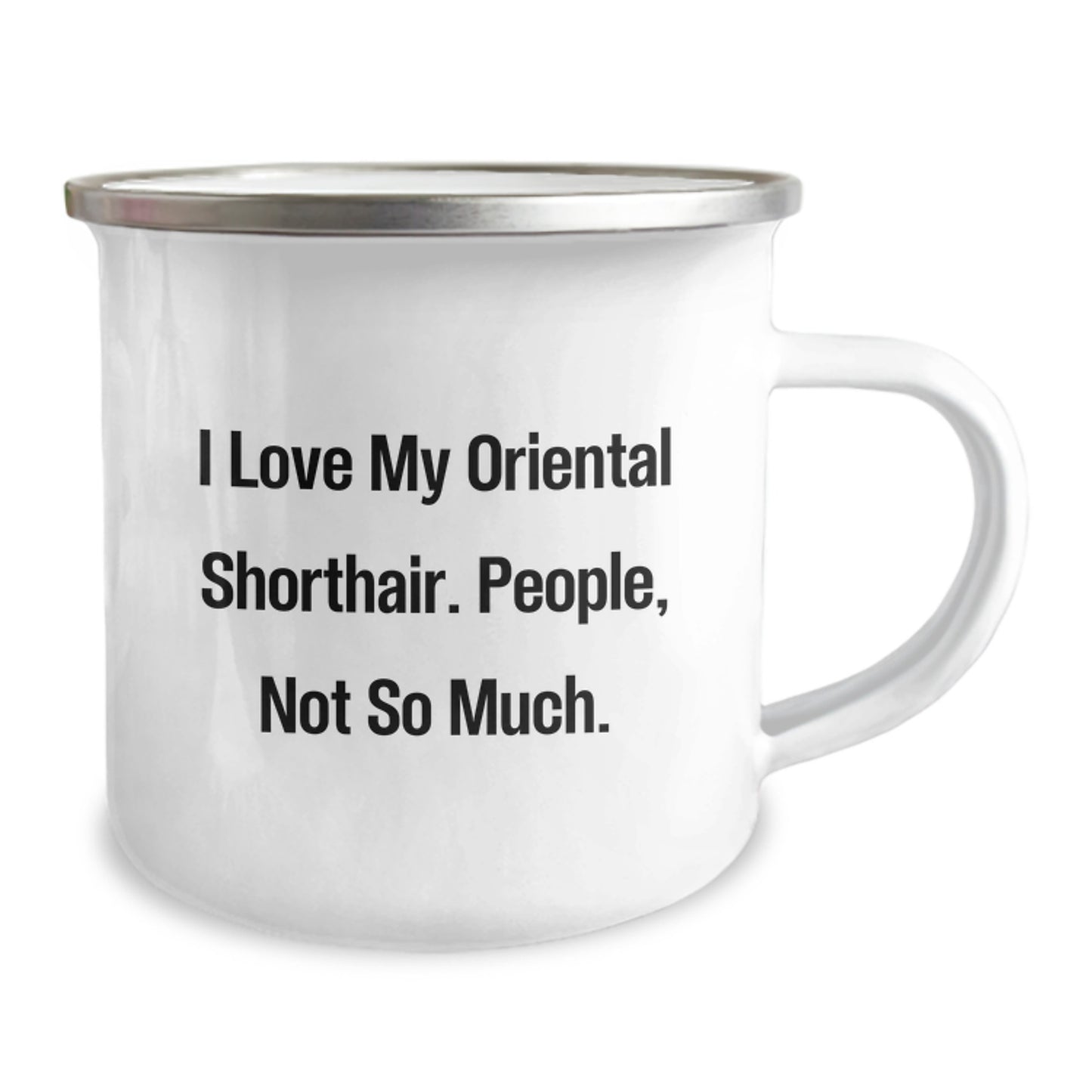 Oriental Shorthair Cat Lover Gifts from Men to Friends - Christmas Unique Mugs for People Who Love Cats, Funny Quote I Love My Oriental Shorthair. People, Not So Much. Camping Mug - Image 2